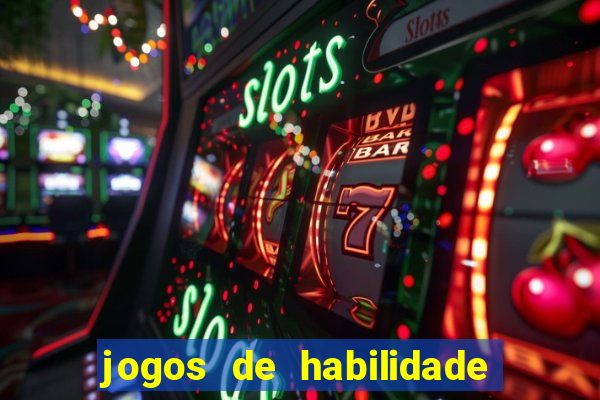 jogos de habilidade para ganhar dinheiro